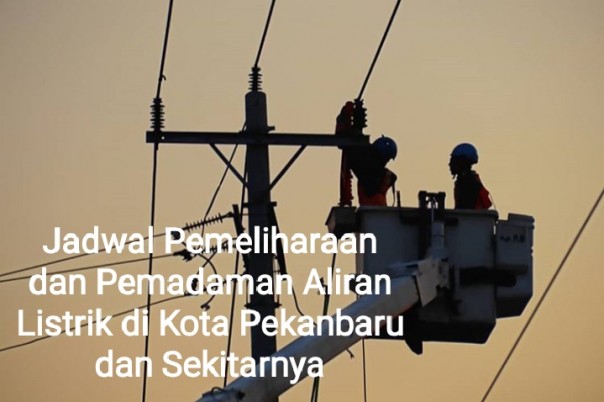 Jadwal pemeliharaan dan pemadaman aliran listrik di kota Pekanbaru dari 14-27 Januari 2020.